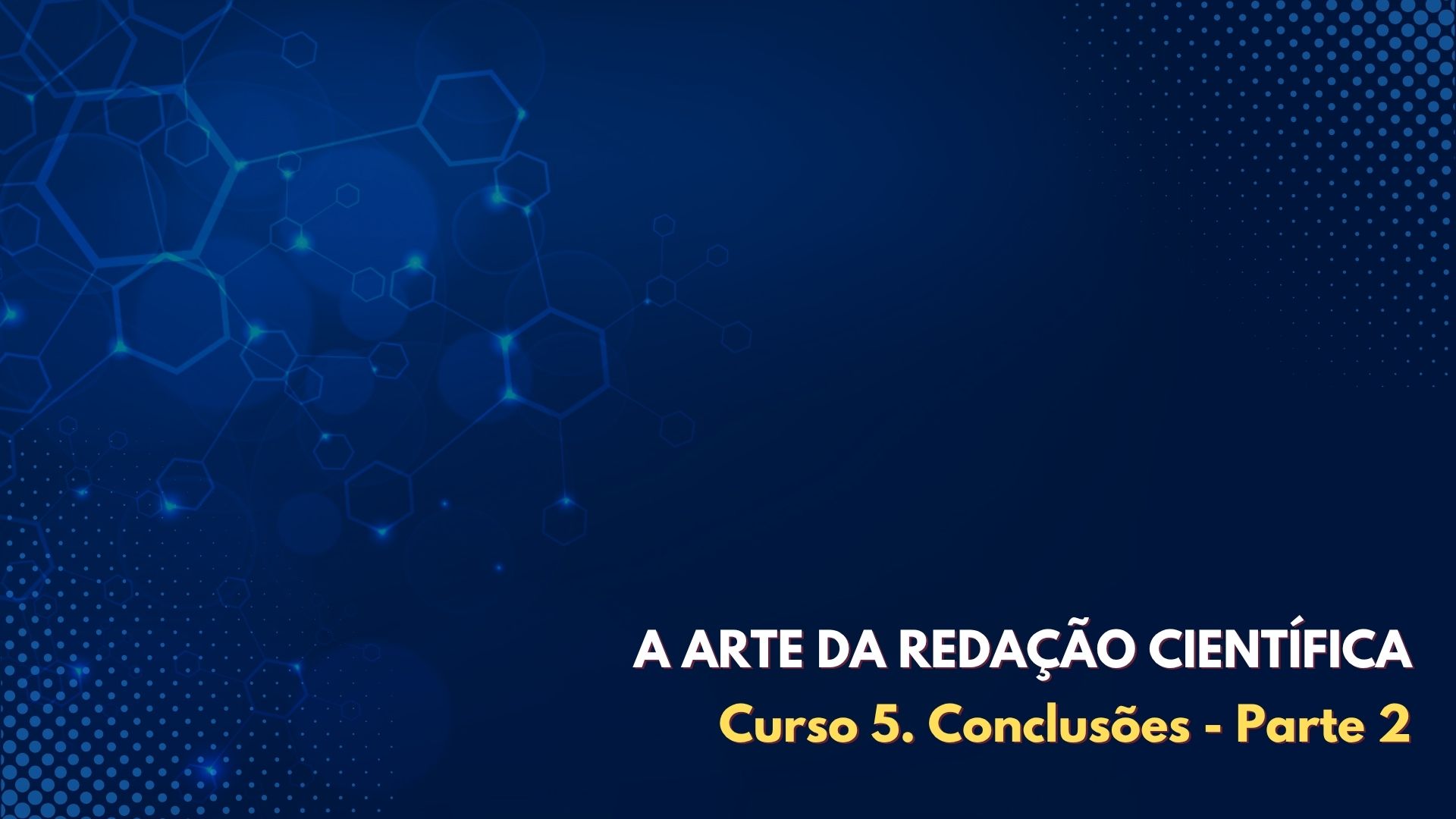 A ARTE DA REDAÇÃO CIENTÍFICA: 5. Conclusões - parte 2