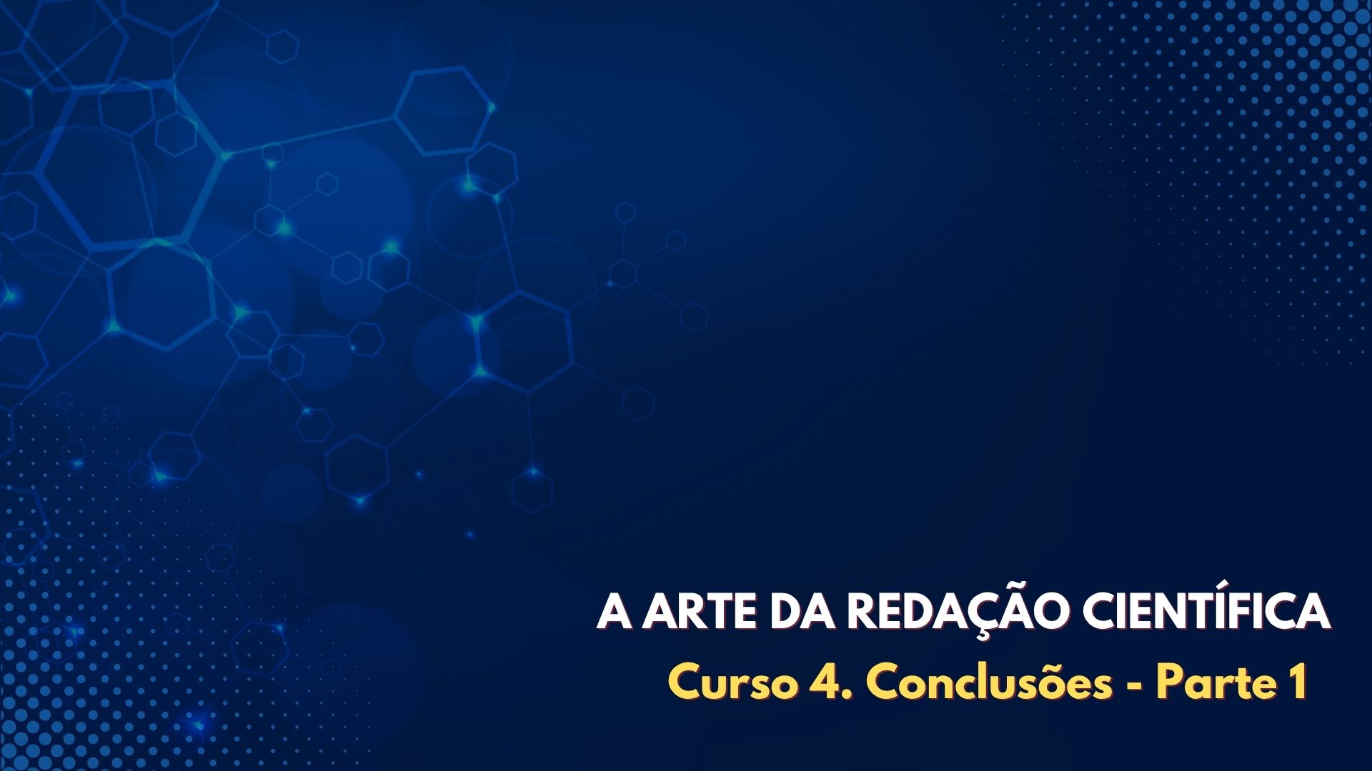 ARTE DA REDAÇÃO CIENTÍFICA: 4. Conclusões - parte 1